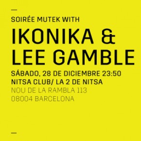 MUTEK [ES] se despide del 2013 con Ikonika y Lee Gamble este sábado en el Nitsa Club en la última Soireé del año